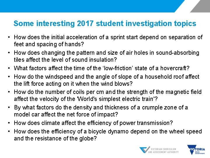 Some interesting 2017 student investigation topics • How does the initial acceleration of a