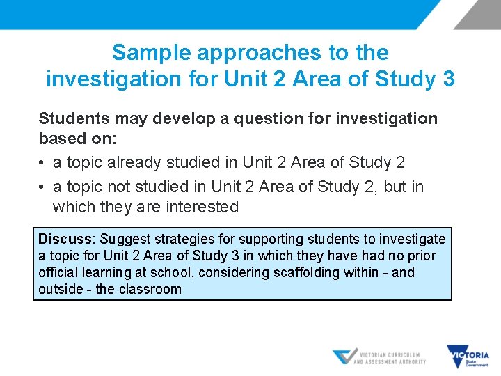 Sample approaches to the investigation for Unit 2 Area of Study 3 Students may