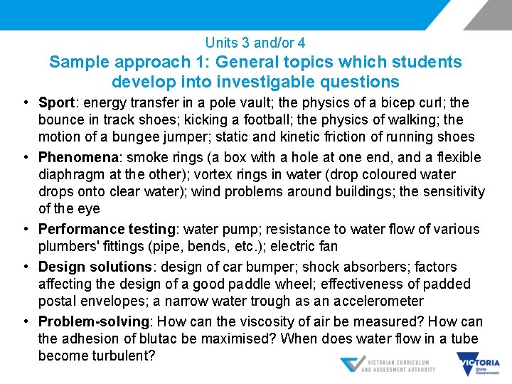 Units 3 and/or 4 Sample approach 1: General topics which students develop into investigable