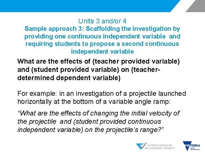 Units 3 and/or 4 Sample approach 3: Scaffolding the investigation by providing one continuous