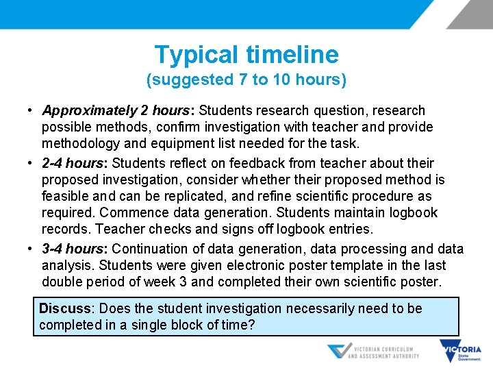 Typical timeline (suggested 7 to 10 hours) • Approximately 2 hours: Students research question,