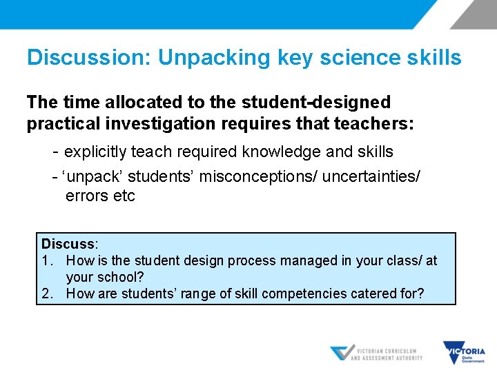 Discussion: Unpacking key science skills The time allocated to the student-designed practical investigation requires