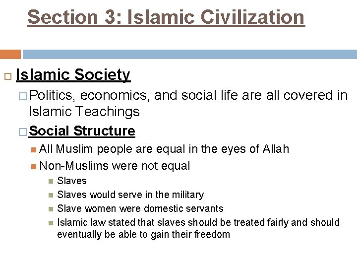 Section 3: Islamic Civilization Islamic Society � Politics, economics, and social life are all