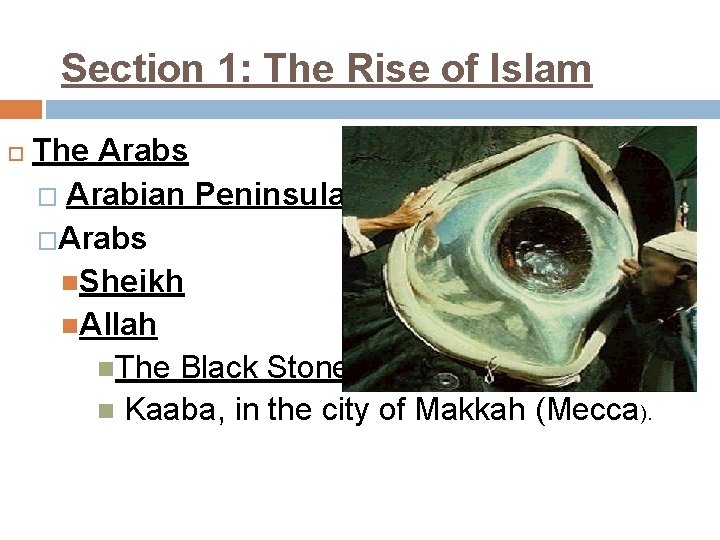 Section 1: The Rise of Islam The Arabs � Arabian Peninsula �Arabs Sheikh Allah