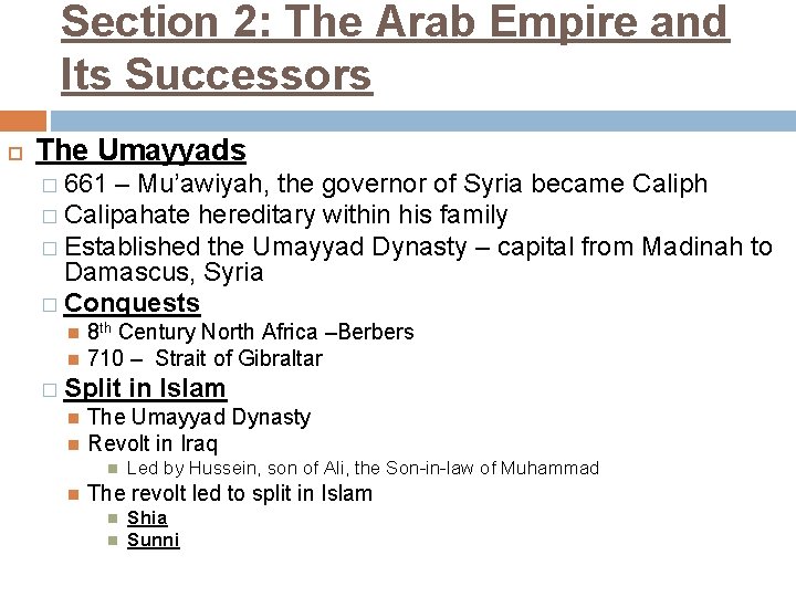 Section 2: The Arab Empire and Its Successors The Umayyads � 661 – Mu’awiyah,