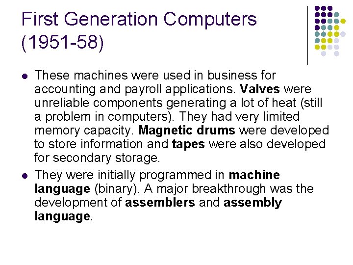 First Generation Computers (1951 -58) l l These machines were used in business for