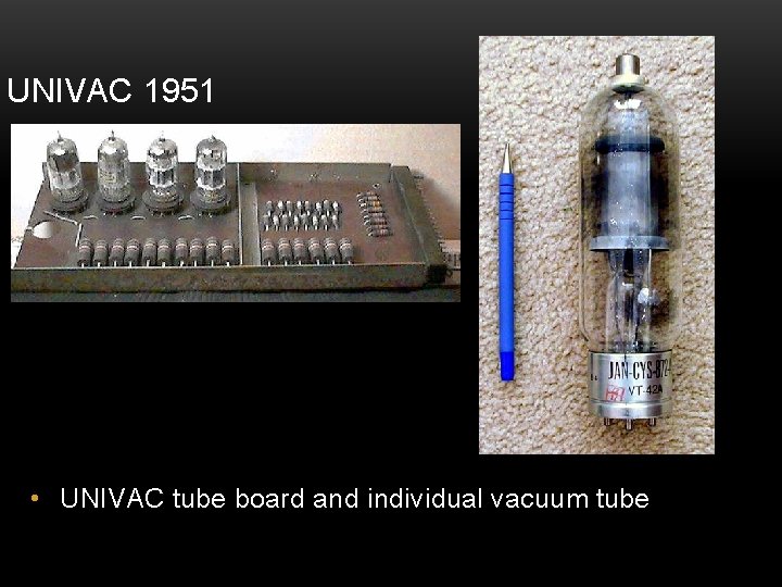 UNIVAC 1951 • UNIVAC tube board and individual vacuum tube Aug 20 2007 20