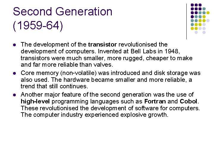 Second Generation (1959 -64) l l l The development of the transistor revolutionised the