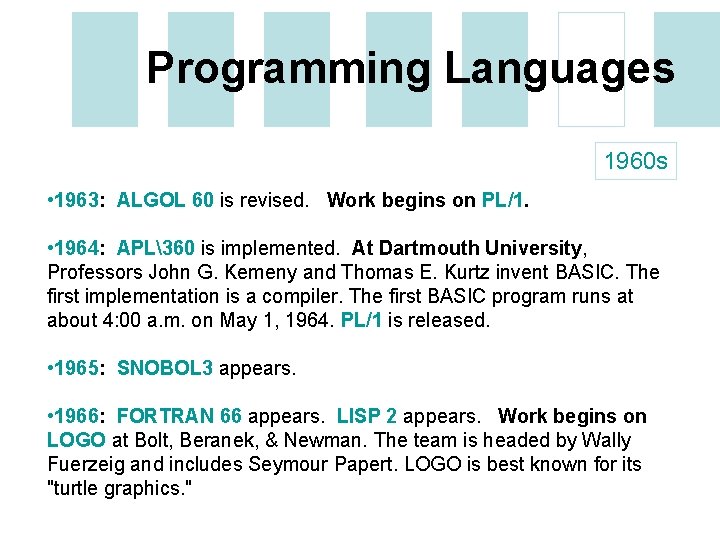 Programming Languages 1960 s • 1963: ALGOL 60 is revised. Work begins on PL/1.