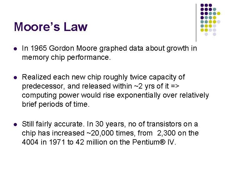 Moore’s Law l In 1965 Gordon Moore graphed data about growth in memory chip