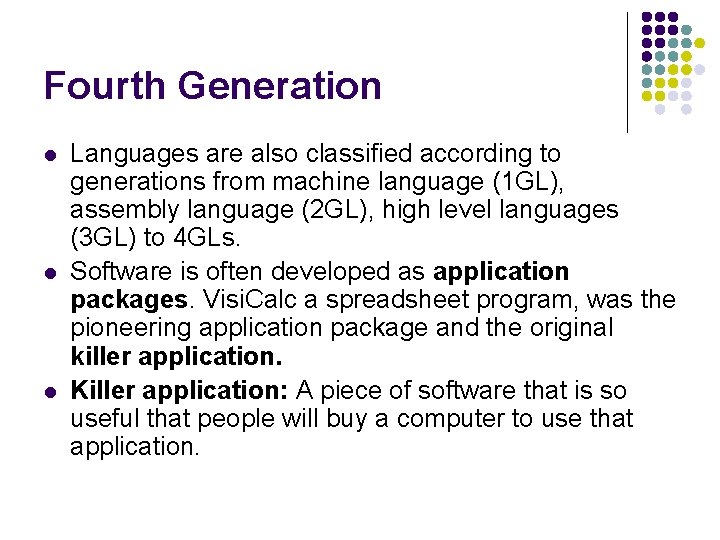 Fourth Generation l l l Languages are also classified according to generations from machine