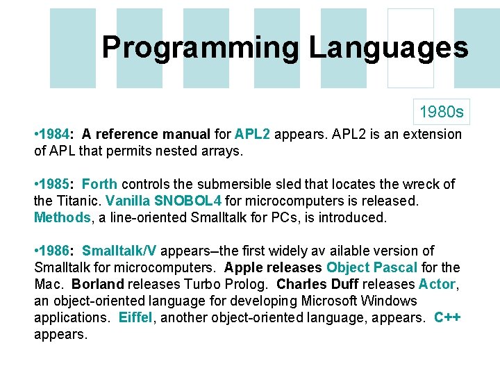 Programming Languages 1980 s • 1984: A reference manual for APL 2 appears. APL
