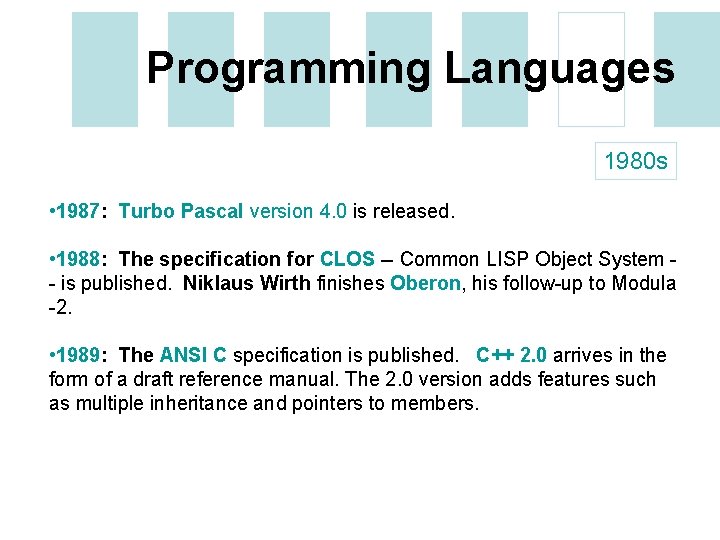 Programming Languages 1980 s • 1987: Turbo Pascal version 4. 0 is released. •