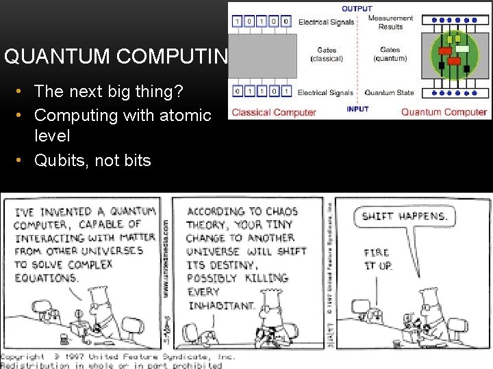 QUANTUM COMPUTING • The next big thing? • Computing with atomic level • Qubits,