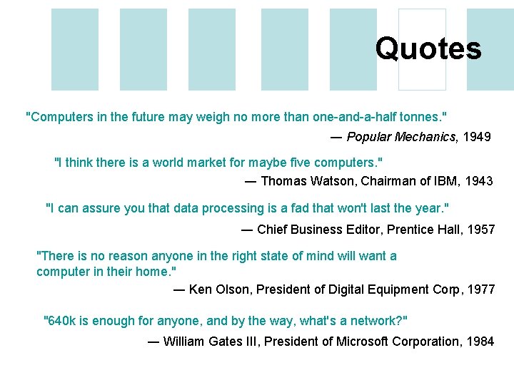 Quotes "Computers in the future may weigh no more than one-and-a-half tonnes. " ―