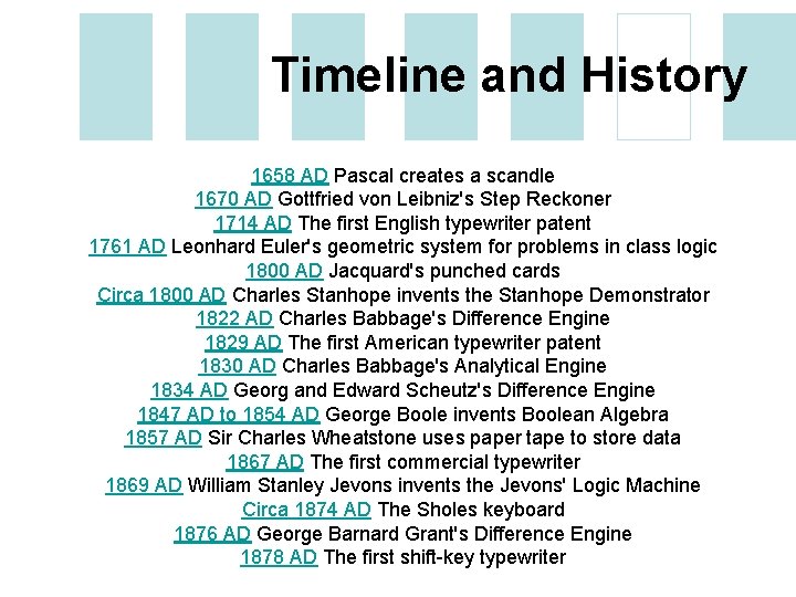 Timeline and History 1658 AD Pascal creates a scandle 1670 AD Gottfried von Leibniz's