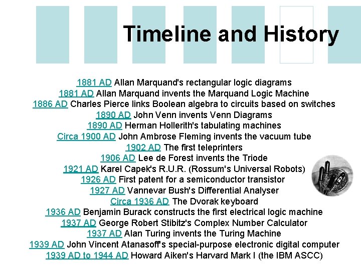 Timeline and History 1881 AD Allan Marquand's rectangular logic diagrams 1881 AD Allan Marquand