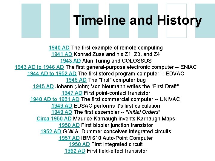Timeline and History 1940 AD The first example of remote computing 1941 AD Konrad