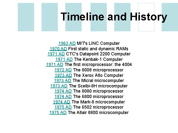 Timeline and History 1963 AD MIT's LINC Computer 1970 AD First static and dynamic