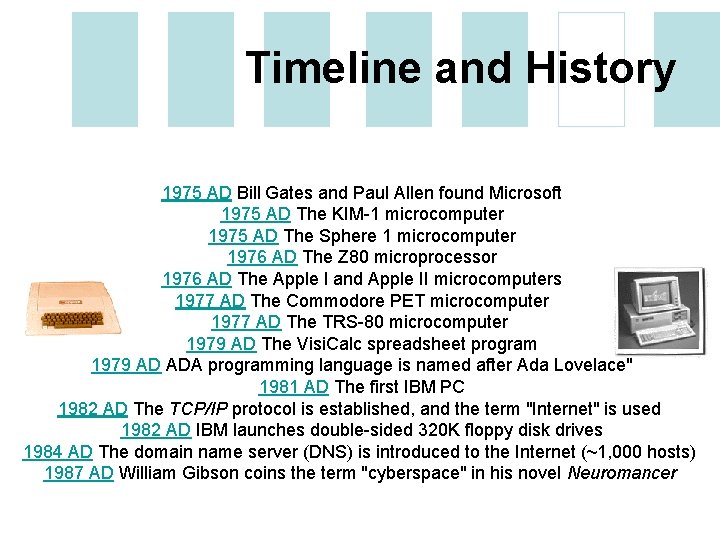 Timeline and History 1975 AD Bill Gates and Paul Allen found Microsoft 1975 AD