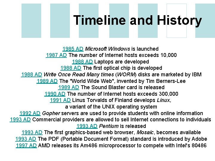 Timeline and History 1985 AD Microsoft Windows is launched 1987 AD The number of