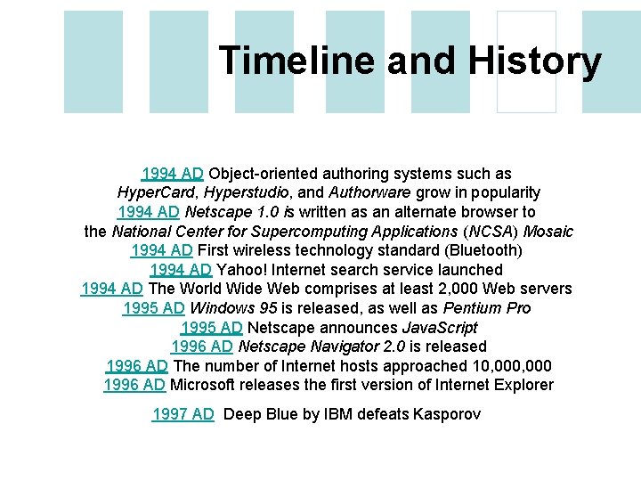 Timeline and History 1994 AD Object-oriented authoring systems such as Hyper. Card, Hyperstudio, and