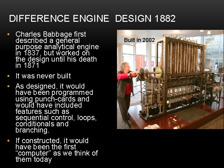 DIFFERENCE ENGINE DESIGN 1882 • Charles Babbage first described a general purpose analytical engine