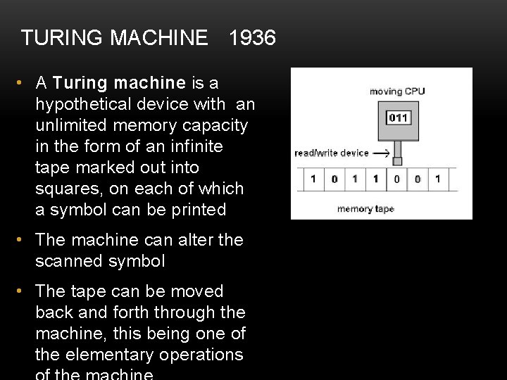 TURING MACHINE 1936 • A Turing machine is a hypothetical device with an unlimited