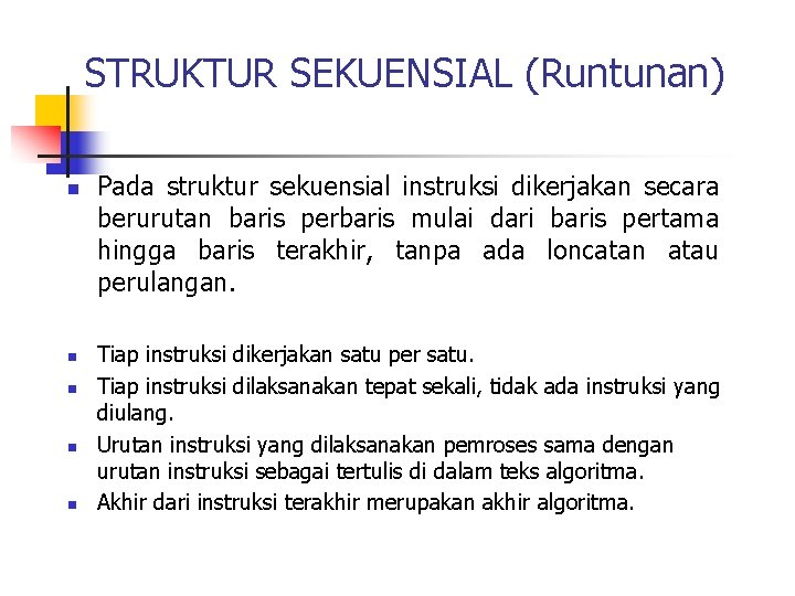 STRUKTUR SEKUENSIAL (Runtunan) n n n Pada struktur sekuensial instruksi dikerjakan secara berurutan baris