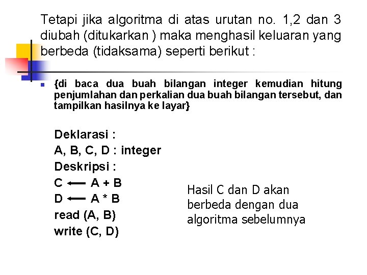 Tetapi jika algoritma di atas urutan no. 1, 2 dan 3 diubah (ditukarkan )