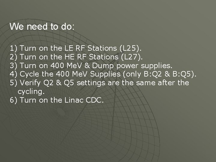 We need to do: 1) 2) 3) 4) 5) Turn on the LE RF