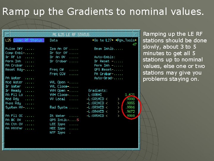 Ramp up the Gradients to nominal values. Ramping up the LE RF stations should