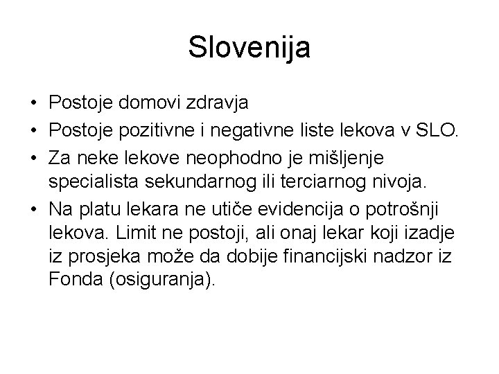 Slovenija • Postoje domovi zdravja • Postoje pozitivne i negativne liste lekova v SLO.