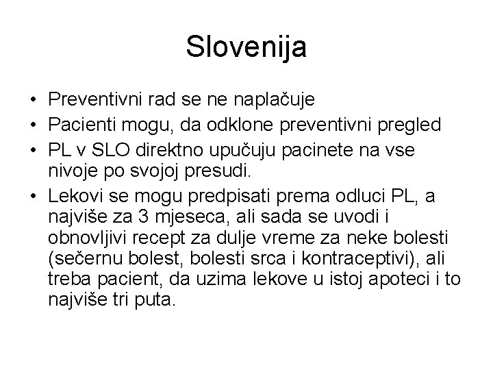 Slovenija • Preventivni rad se ne naplačuje • Pacienti mogu, da odklone preventivni pregled