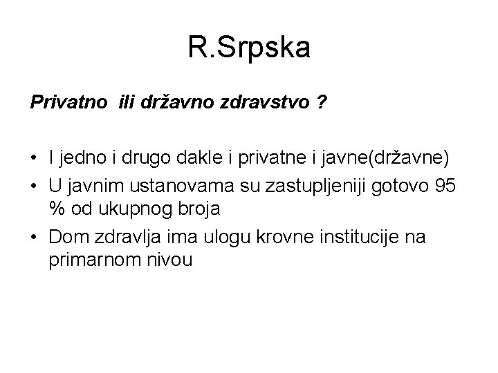R. Srpska Privatno ili državno zdravstvo ? • I jedno i drugo dakle i