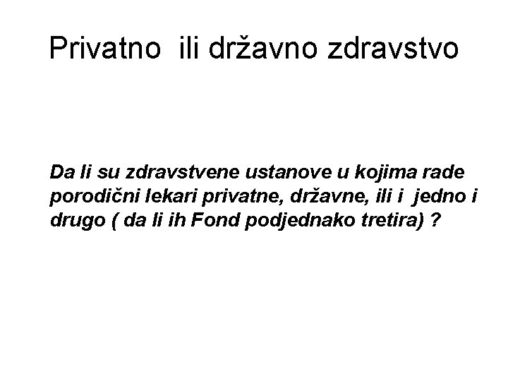 Privatno ili državno zdravstvo Da li su zdravstvene ustanove u kojima rade porodični lekari
