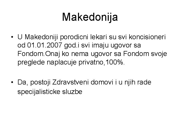 Makedonija • U Makedoniji porodicni lekari su svi koncisioneri od 01. 2007 god. i