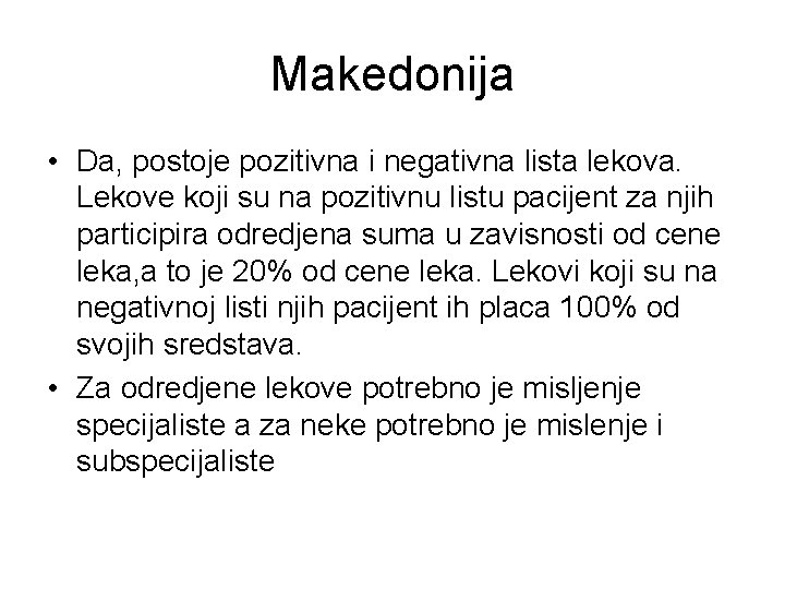 Makedonija • Da, postoje pozitivna i negativna lista lekova. Lekove koji su na pozitivnu