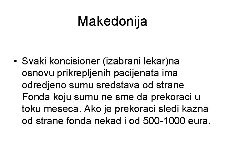 Makedonija • Svaki koncisioner (izabrani lekar)na osnovu prikrepljenih pacijenata ima odredjeno sumu sredstava od