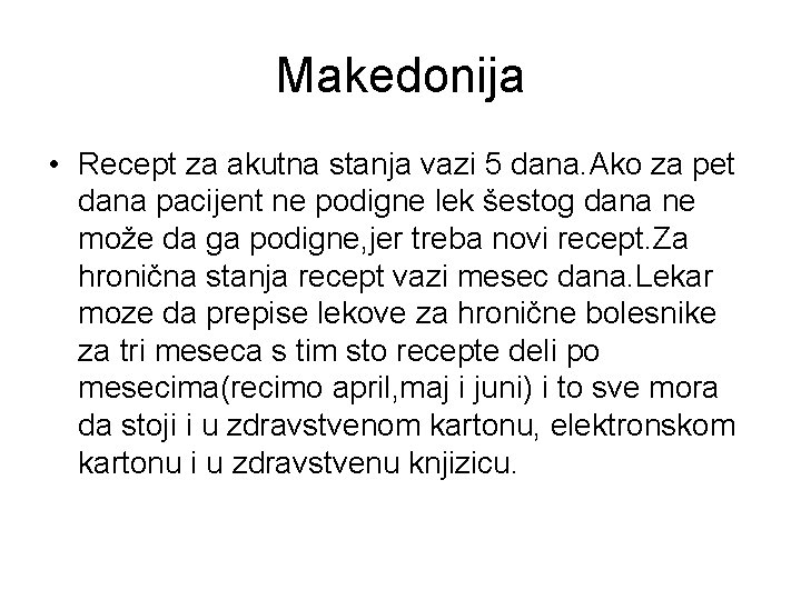 Makedonija • Recept za akutna stanja vazi 5 dana. Ako za pet dana pacijent