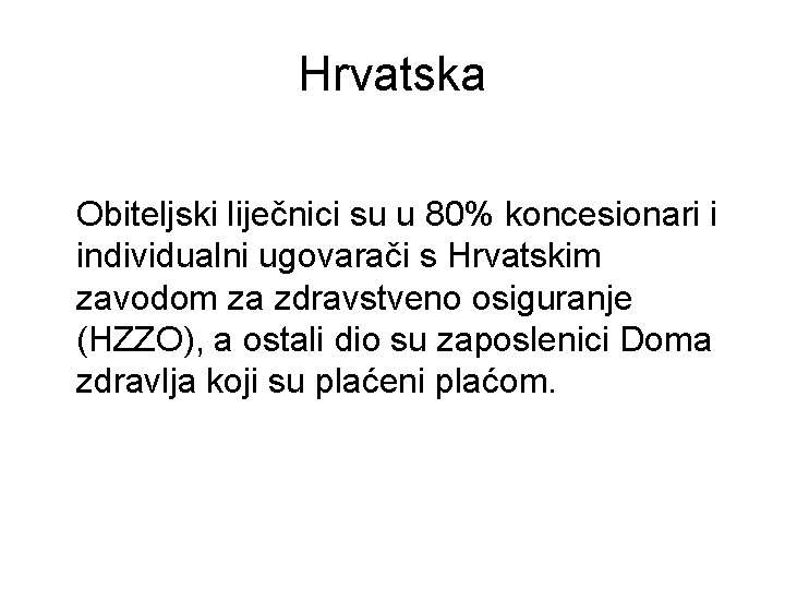 Hrvatska Obiteljski liječnici su u 80% koncesionari i individualni ugovarači s Hrvatskim zavodom za