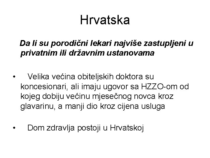 Hrvatska Da li su porodični lekari najviše zastupljeni u privatnim ili državnim ustanovama •