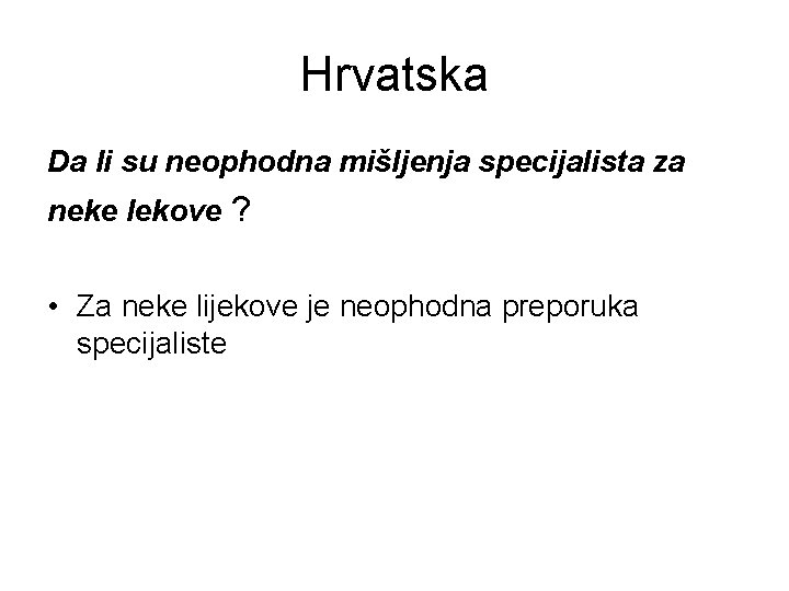 Hrvatska Da li su neophodna mišljenja specijalista za neke lekove ? • Za neke