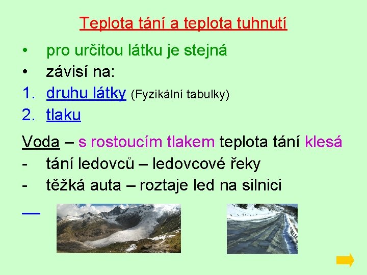 Teplota tání a teplota tuhnutí • • 1. 2. pro určitou látku je stejná