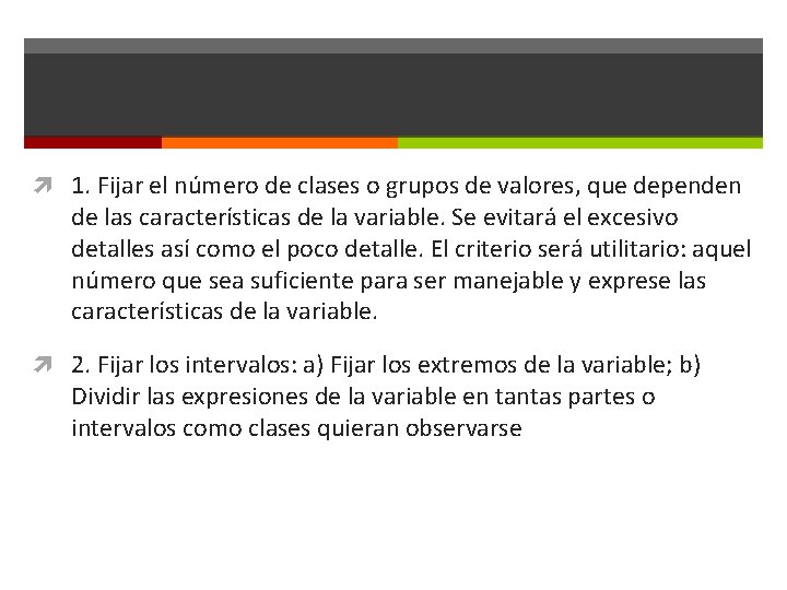  1. Fijar el número de clases o grupos de valores, que dependen de