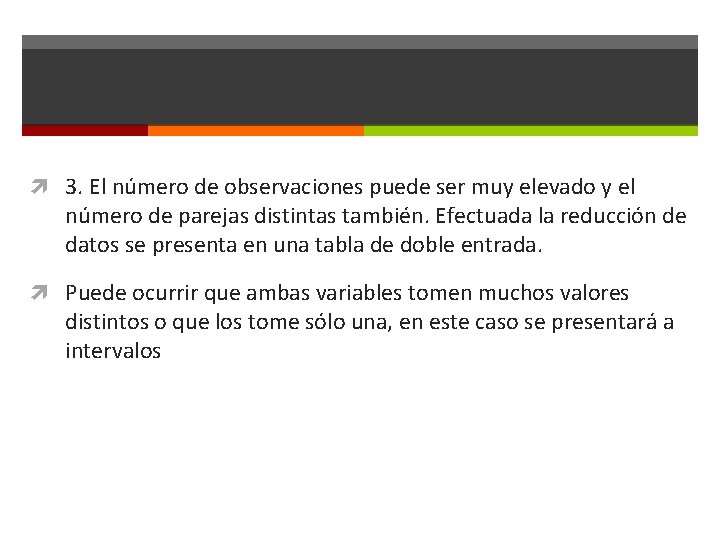  3. El número de observaciones puede ser muy elevado y el número de