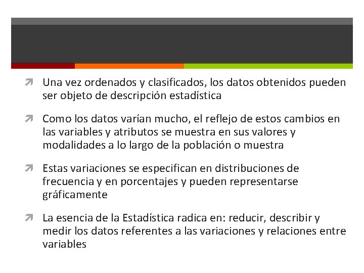  Una vez ordenados y clasificados, los datos obtenidos pueden ser objeto de descripción