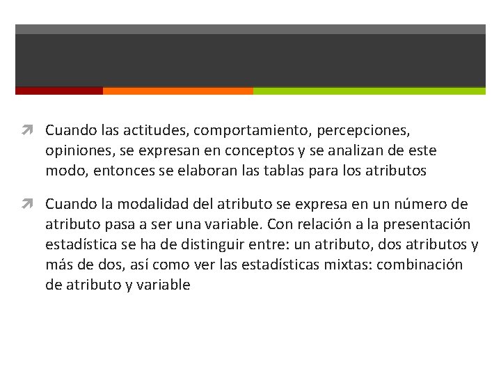  Cuando las actitudes, comportamiento, percepciones, opiniones, se expresan en conceptos y se analizan