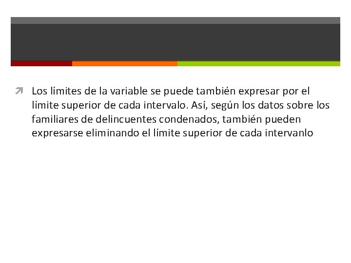  Los límites de la variable se puede también expresar por el límite superior