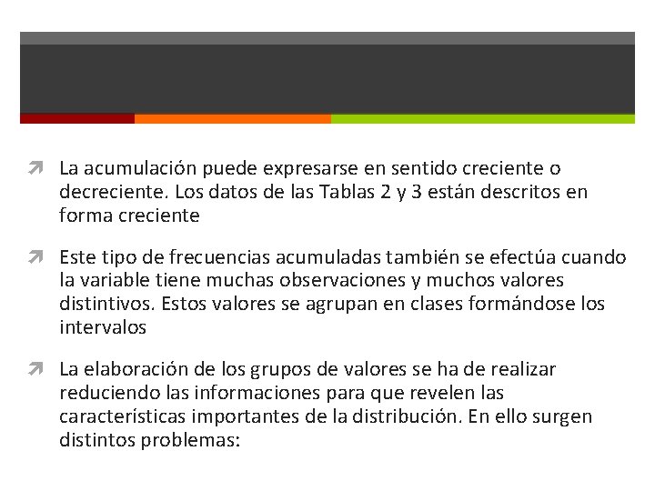  La acumulación puede expresarse en sentido creciente o decreciente. Los datos de las